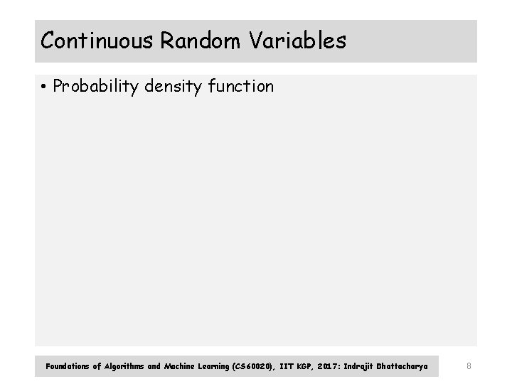 Continuous Random Variables • Probability density function Foundations of Algorithms and Machine Learning (CS Continuous Random Variables • Probability density function Foundations of Algorithms and Machine Learning (CS