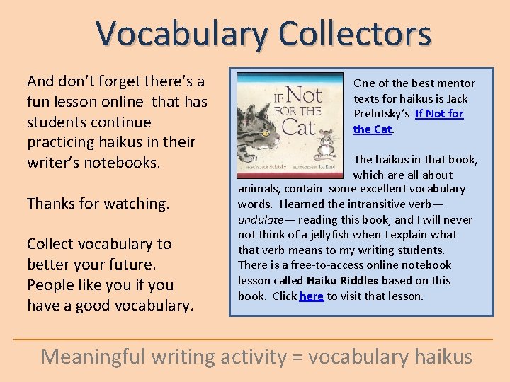 Vocabulary Collectors And don’t forget there’s a fun lesson online that has students continue