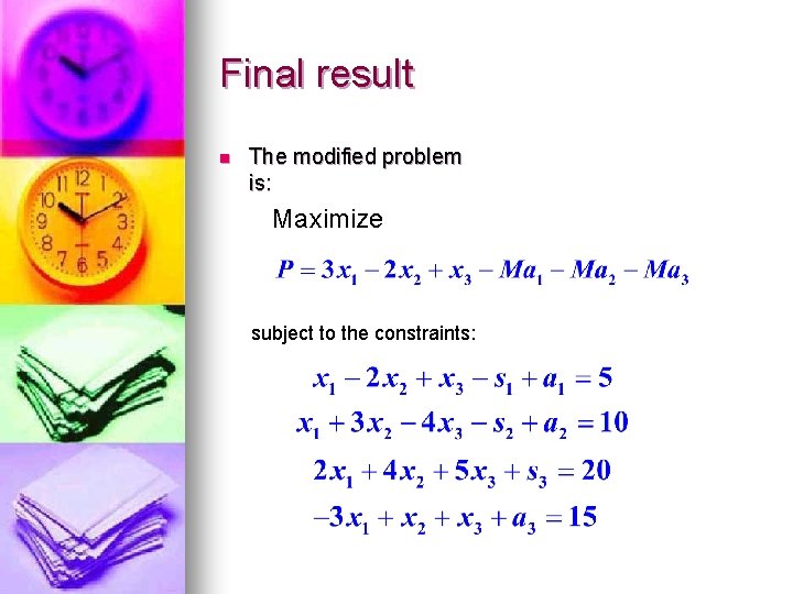 Final result n The modified problem is: Maximize subject to the constraints: 