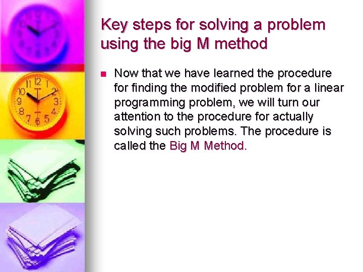 Key steps for solving a problem using the big M method n Now that