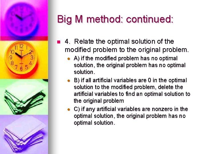 Big M method: continued: n 4. Relate the optimal solution of the modified problem