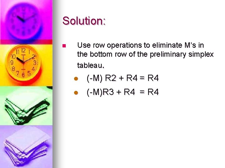 Solution: n Use row operations to eliminate M’s in the bottom row of the