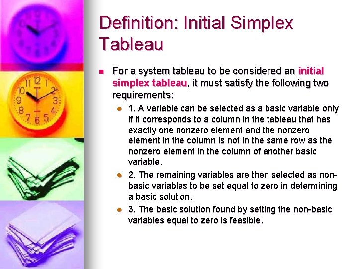 Definition: Initial Simplex Tableau n For a system tableau to be considered an initial