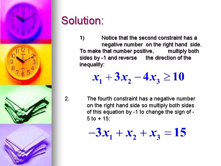 Solution: 1) Notice that the second constraint has a negative number on the right