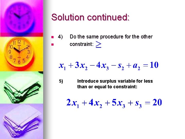 Solution continued: n 4) Do the same procedure for the other constraint: 5) Introduce