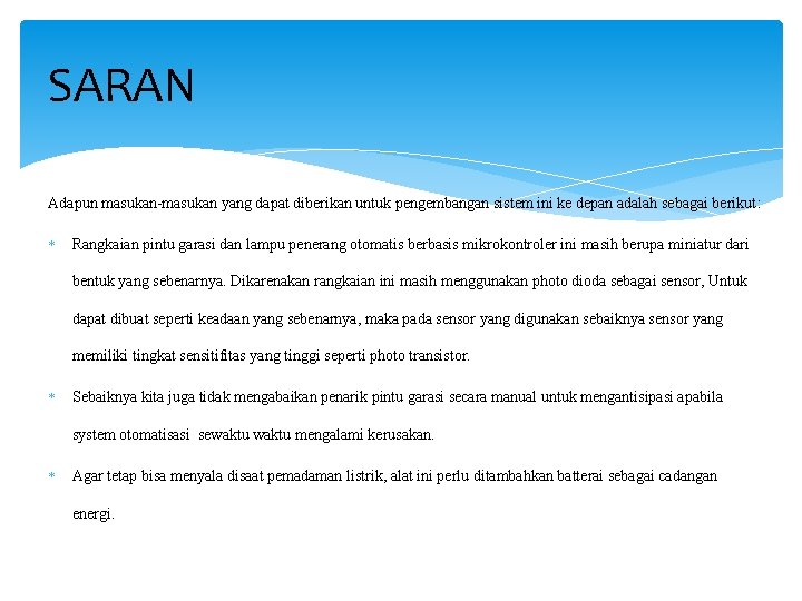 SARAN Adapun masukan-masukan yang dapat diberikan untuk pengembangan sistem ini ke depan adalah sebagai