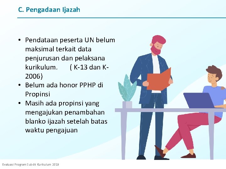 C. Pengadaan Ijazah • Pendataan peserta UN belum maksimal terkait data penjurusan dan pelaksana