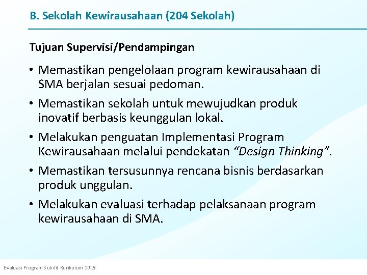 B. Sekolah Kewirausahaan (204 Sekolah) Tujuan Supervisi/Pendampingan • Memastikan pengelolaan program kewirausahaan di SMA