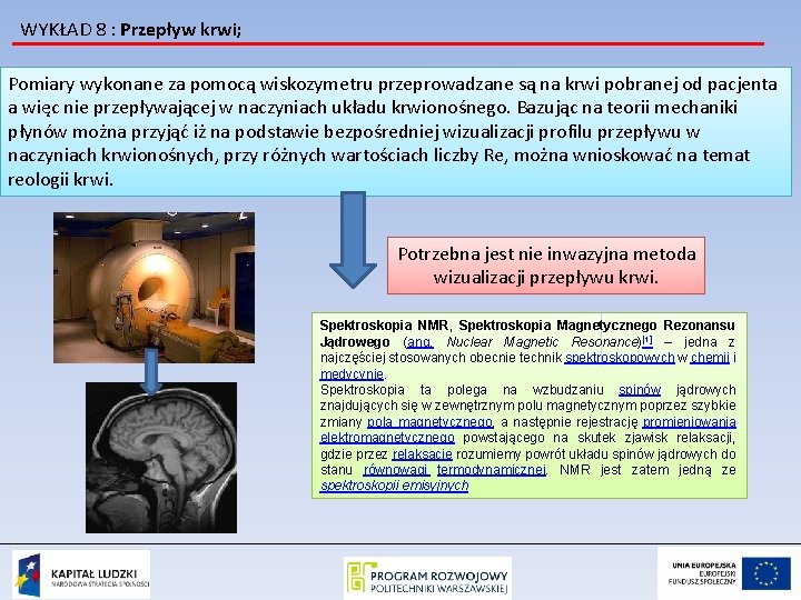 WYKŁAD 8 : Przepływ krwi; Pomiary wykonane za pomocą wiskozymetru przeprowadzane są na krwi