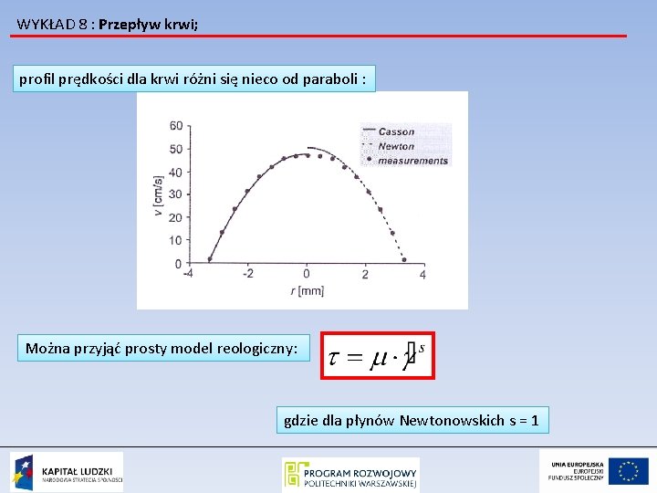 WYKŁAD 8 : Przepływ krwi; profil prędkości dla krwi różni się nieco od paraboli