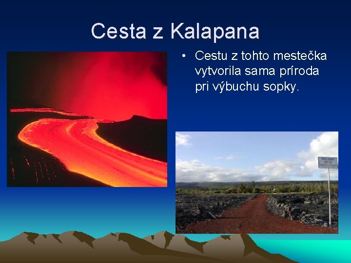 Cesta z Kalapana • Cestu z tohto mestečka vytvorila sama príroda pri výbuchu sopky.