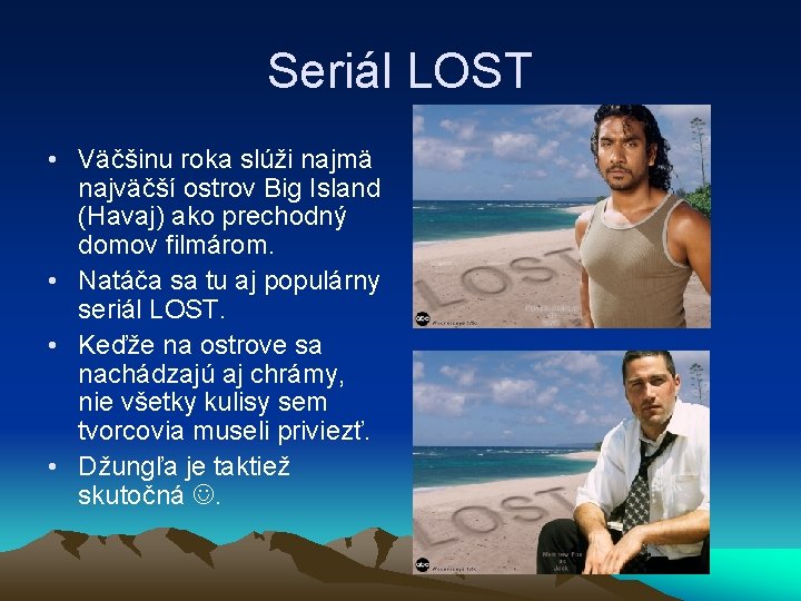 Seriál LOST • Väčšinu roka slúži najmä najväčší ostrov Big Island (Havaj) ako prechodný