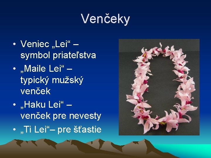 Venčeky • Veniec „Lei“ – symbol priateľstva • „Maile Lei“ – typický mužský venček