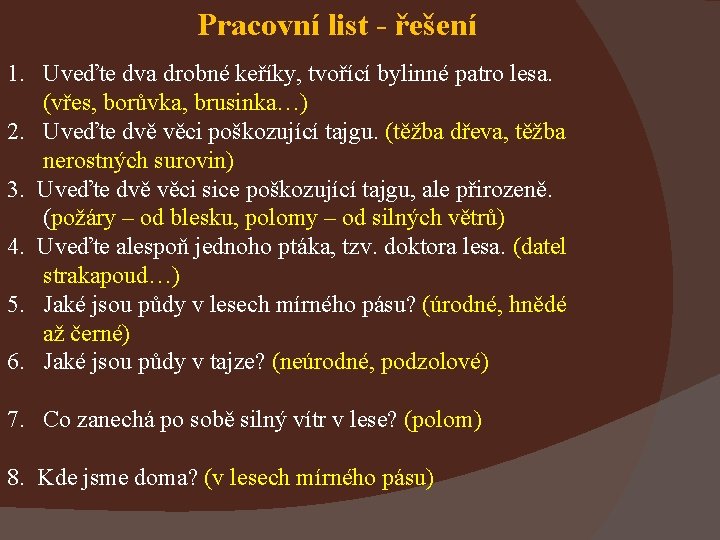 Pracovní list - řešení 1. Uveďte dva drobné keříky, tvořící bylinné patro lesa. (vřes,