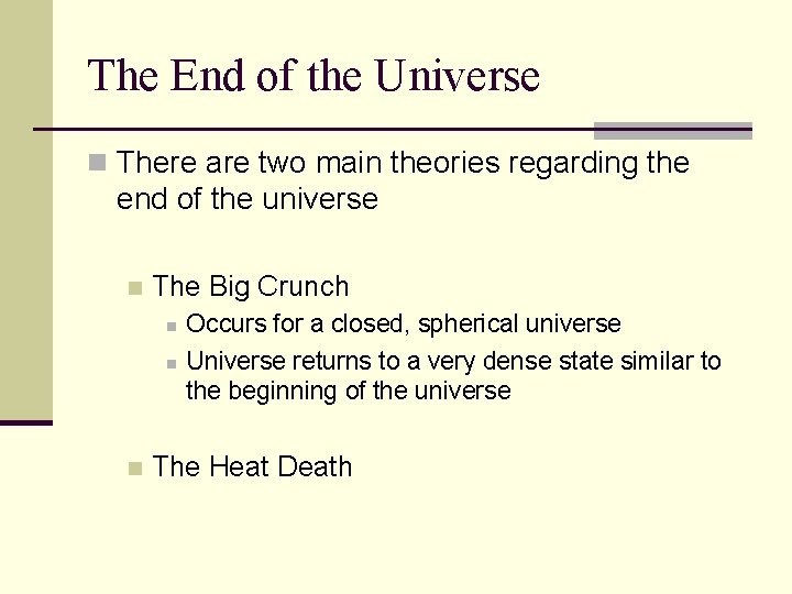 The End of the Universe n There are two main theories regarding the end