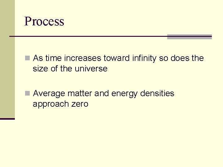 Process n As time increases toward infinity so does the size of the universe