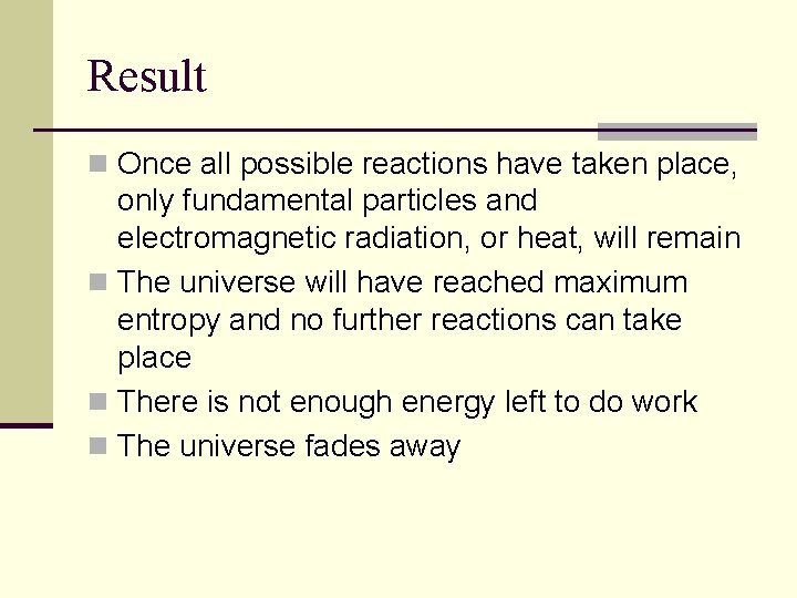 Result n Once all possible reactions have taken place, only fundamental particles and electromagnetic