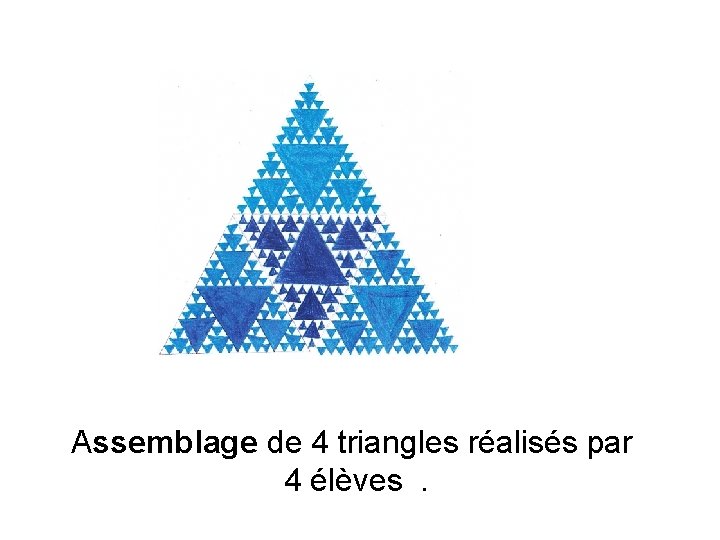 Assemblage de 4 triangles réalisés par 4 élèves. 