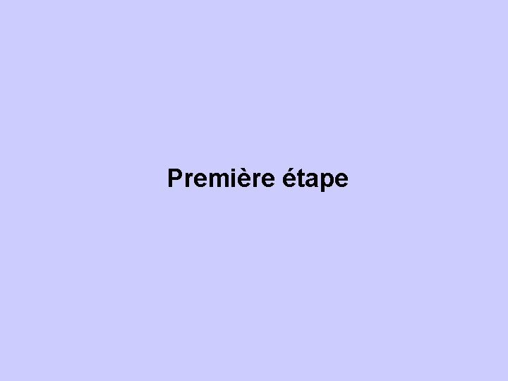 Première étape 