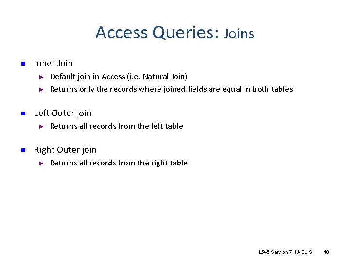 Access Queries: Joins n Inner Join ► ► n Left Outer join ► n