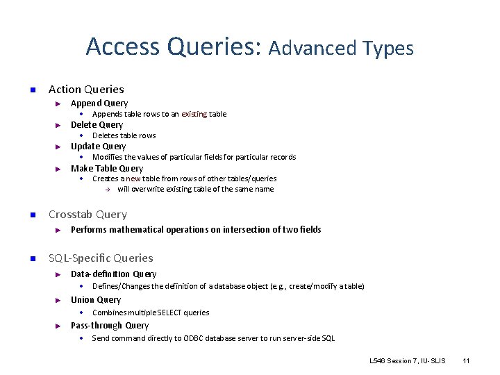 Access Queries: Advanced Types n Action Queries ► Append Query • Appends table rows
