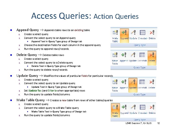 Access Queries: Action Queries n Append Query Appends table rows to an existing table