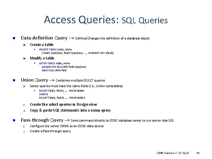 Access Queries: SQL Queries n Data-definition Query Defines/Changes the definition of a database object