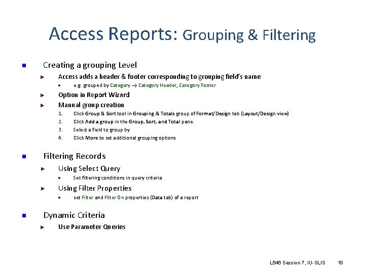 Access Reports: Grouping & Filtering n Creating a grouping Level ► Access adds a