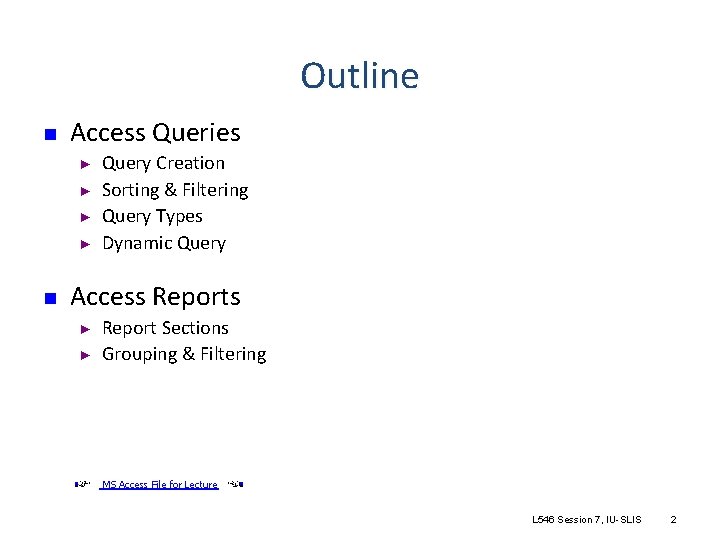 Outline n Access Queries ► ► n Query Creation Sorting & Filtering Query Types