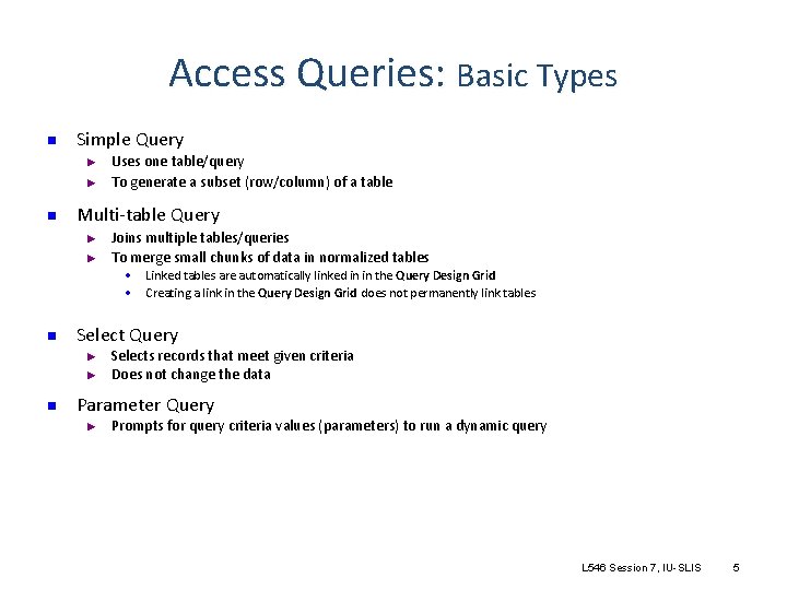 Access Queries: Basic Types n Simple Query ► ► n Uses one table/query To