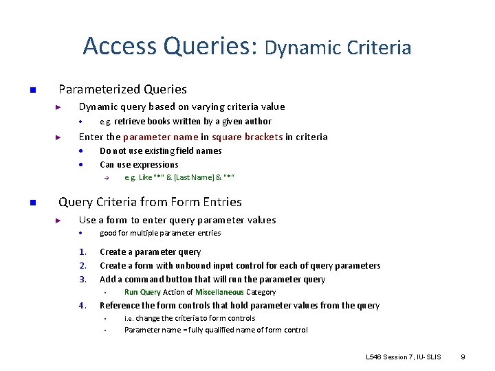 Access Queries: Dynamic Criteria n Parameterized Queries ► Dynamic query based on varying criteria