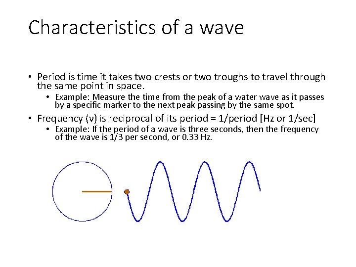 Characteristics of a wave • Period is time it takes two crests or two