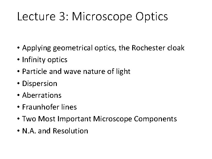 Lecture 3: Microscope Optics • Applying geometrical optics, the Rochester cloak • Infinity optics