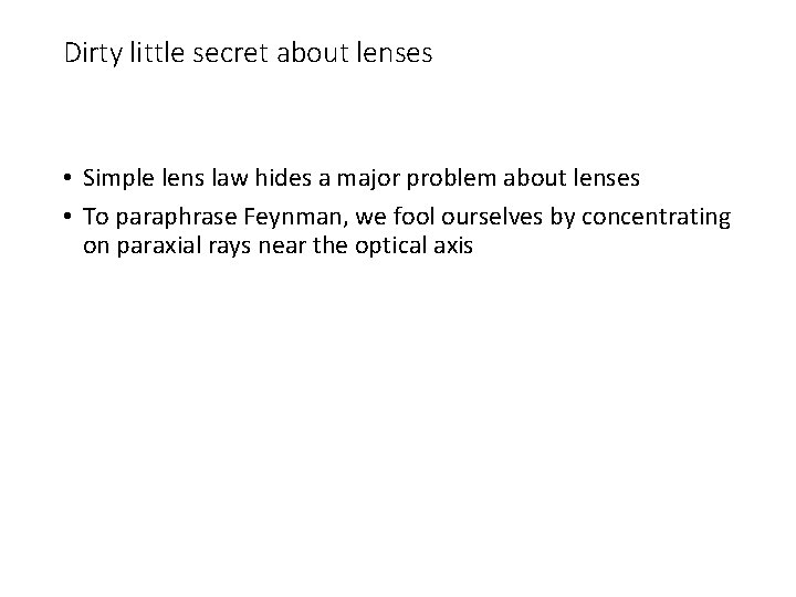 Dirty little secret about lenses • Simple lens law hides a major problem about