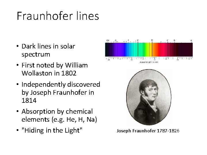 Fraunhofer lines • Dark lines in solar spectrum • First noted by William Wollaston