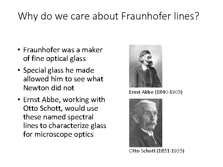 Why do we care about Fraunhofer lines? • Fraunhofer was a maker of fine