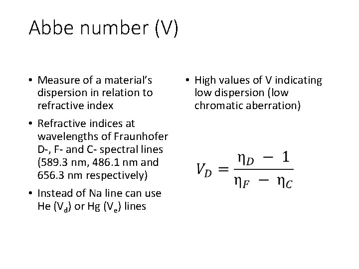 Abbe number (V) • Measure of a material’s dispersion in relation to refractive index