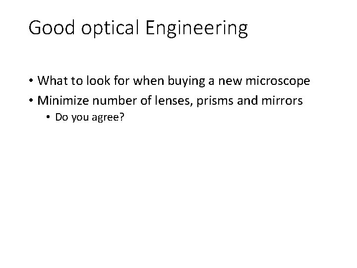 Good optical Engineering • What to look for when buying a new microscope •
