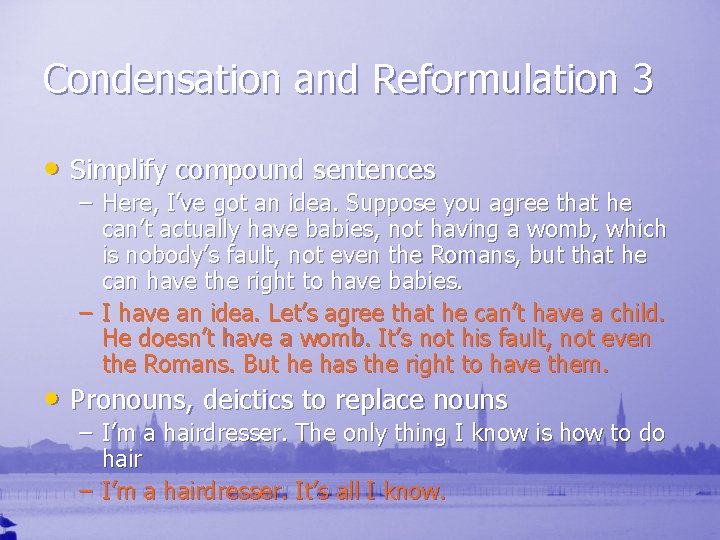 Condensation and Reformulation 3 • Simplify compound sentences – Here, I’ve got an idea.