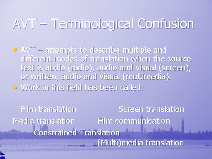 AVT – Terminological Confusion • AVT – attempts to describe multiple and • different