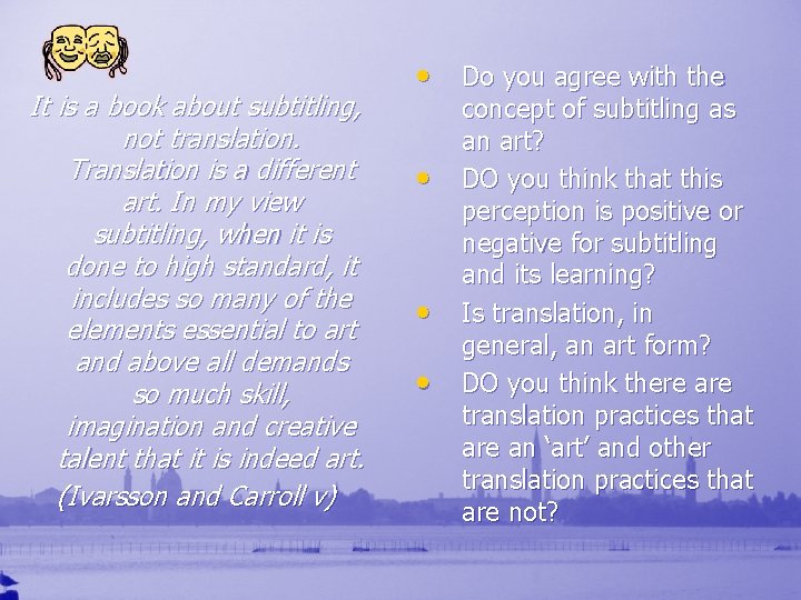 It is a book about subtitling, not translation. Translation is a different art. In