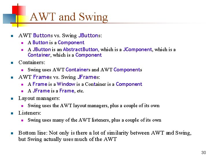 AWT and Swing n AWT Buttons vs. Swing JButtons: n n n Containers: n