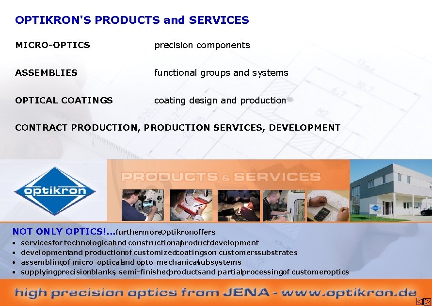 OPTIKRON'S PRODUCTS and SERVICES MICRO-OPTICS precision components ASSEMBLIES functional groups and systems OPTICAL COATINGS