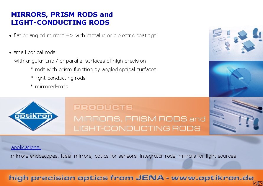MIRRORS, PRISM RODS and LIGHT-CONDUCTING RODS • flat or angled mirrors => with metallic