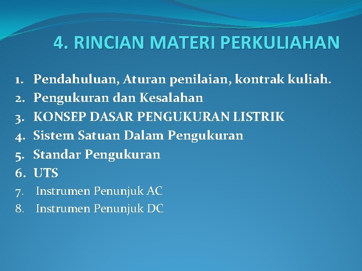 4. RINCIAN MATERI PERKULIAHAN 1. 2. 3. 4. 5. 6. Pendahuluan, Aturan penilaian, kontrak