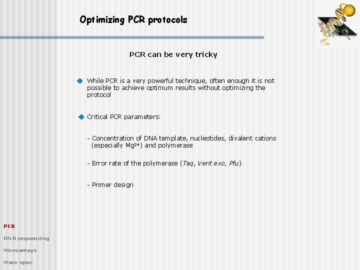 Optimizing PCR protocols PCR can be very tricky While PCR is a very powerful