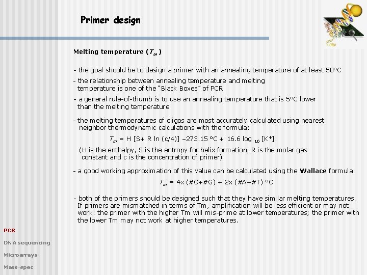 Primer design Melting temperature (Tm) - the goal should be to design a primer