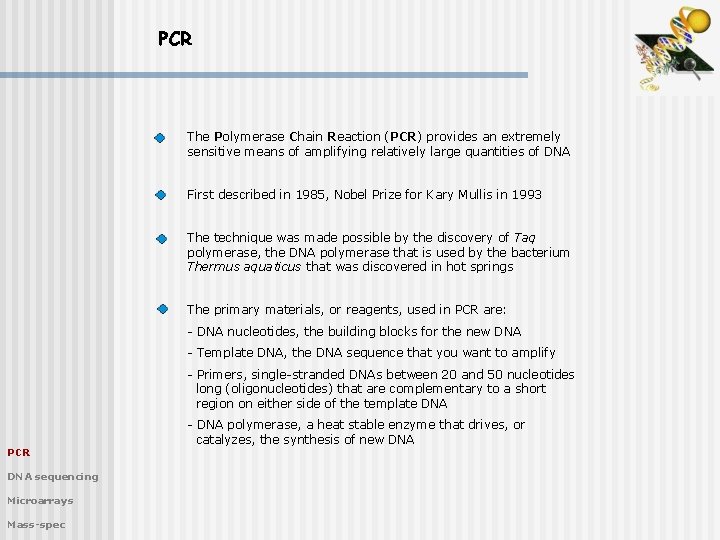 PCR The Polymerase Chain Reaction (PCR) provides an extremely sensitive means of amplifying relatively