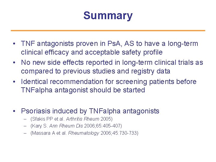 Summary • TNF antagonists proven in Ps. A, AS to have a long-term clinical