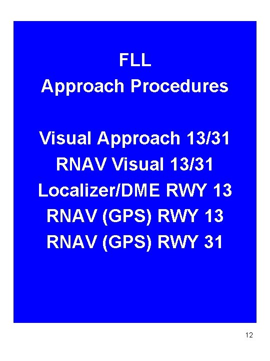 FLL Approach Procedures Visual Approach 13/31 RNAV Visual 13/31 Localizer/DME RWY 13 RNAV (GPS)